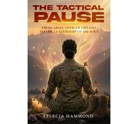 The Tactical Pause: From Army Officer Dreams to the Leadership of My Soul
