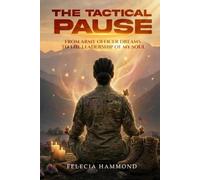 The Tactical Pause: From Army Officer Dreams to the Leadership of My Soul