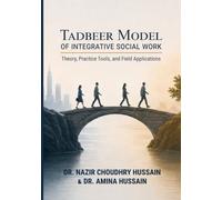 THE TADBEER MODEL OF INTEGRATIVE SOCIAL WORK: Theory, Practice Tools, and Field Applications