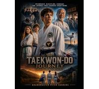 The Taekwon-Do Journey: The Journey of Courage