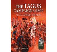The Tagus Campaign of 1809: An Alliance in Jeopardy: 109 (From Reason to Revolution 1721-1815)