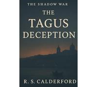 THE TAGUS DECEPTION - A Shadow War Begins.: Lisbon, 1809