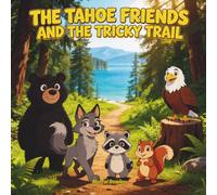 The Tahoe Friends: And The Tricky Trail: A Gentle Animal Story for Kids About Friendship and Teamwork