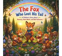 The Tail Less Fox's Lesson: A Heartwarming Story About Honesty, Responsibility, and Good Choices