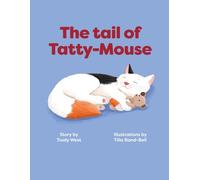 The Tail of Tatty-Mouse: A rhyming picture book for toddlers and preschoolers about love and friendship