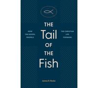 The Tail of the Fish: How the Gospel Propels the Christian Life Forward