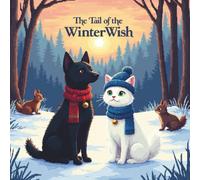 The Tail of the Winter Wish: A Holiday Journey of Love and Generosity (Tails of Wisdom)