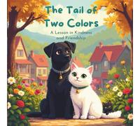 The Tail of Two Colors: A Lesson in Kindness and Friendship (Tails of Wisdom)