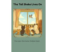 The Tail Shake Lives On: Five cats. One home. Endless heart.
