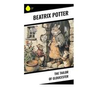 The Tailor of Gloucester: A Christmas Eve Animal Fable of Helpful Mice, Magical Sewing, and English Market-Town Charm