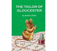 The tailor of Gloucester: by Beatrix Potter (Beatrix Potter's Collection)