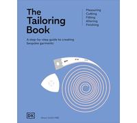 The Tailoring Book: Measuring. Cutting. Fitting. Altering. Finishing (Ultimate Craft Guides)