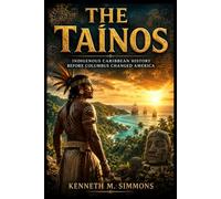 THE TAÍNOS: Indigenous Caribbean History Before Columbus Changed America