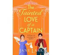 The Tainted Love of a Captain: A passionate, steamy Regency romance from Jane Lark (The Marlow Family Secrets, 5)