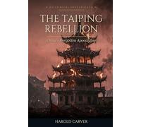 The Taiping Rebellion: China's Forgotten Apocalypse (Forgotten History)