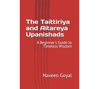 The Taittiriya and Aitareya Upanishads: A Beginner's Guide to Timeless Wisdom