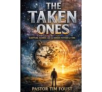 The Taken Ones:: Scripture, Science, and the Hidden Pattern of Time