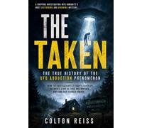 The Taken: The True History of the UFO Abduction Phenomenon