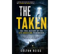 The Taken: The True History of the UFO Abduction Phenomenon