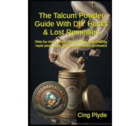 The Talcum Powder Guide with DIY Hacks & Lost Remedies: Step-by-step uses to fix squeaks, stop chafing, repel pests, and revive skin without synthetics (Ordinary Items, Extraordinary Uses)