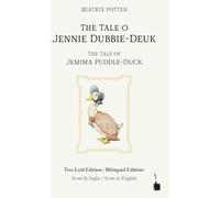 The Tale o Jennie Dubbie-Deuk / The Tale of Jemima Puddle-Duck: zweisprachig: Scots und Englisch