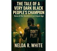 The Tale of a Very Dark Black People’s Champion: Voice of the Voiceless in an Unjust Age