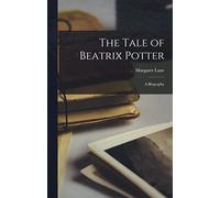 The Tale of Beatrix Potter; a Biography