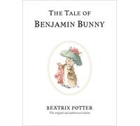 The Tale of Benjamin Bunny: The original and authorized edition: 4 (Beatrix Potter Originals)