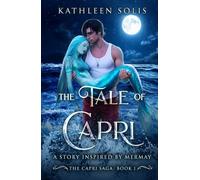 The Tale of Capri: A Story Inspired By MerMay (Book 1) (The Capri Saga)