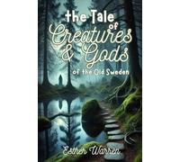 The Tale of Creatures & Gods of the Old Sweden (Tales of Dalberg)