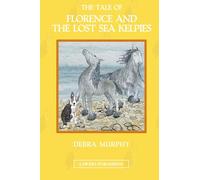 The Tale of Florence and the Lost Sea Kelpies: 1 (The Magical Adventures of Florence the Border Collie)