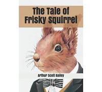 The Tale of Frisky Squirrel