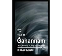 The Tale of Ǧahannam: ‘Hell’ According to Early Muslim Tradition