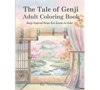 The Tale of Genji Adult Coloring Book: Genji-Inspired Heian-Era Scenes to Color