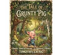 The Tale of Grunty Pig: Classic Tales in Rhyme