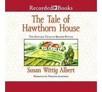 The Tale of Hawthorn House (The Cottage Tales of Beatrix Potter)
