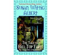 The Tale of Hill Top Farm: 1 (The Cottage Tales of Beatrix P)