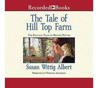 The Tale of Hill Top Farm (The Cottage Tales of Beatrix Potter)