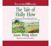 The Tale of Holly How (The Cottage Tales of Beatrix Potter)