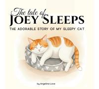 The Tale of Joey Sleeps: The Adorable Story of My Sleepy Cat