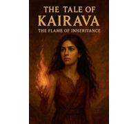 The Tale of Kairava: The Flame of Inheritance: 1 (Maya)