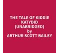 The Tale Of Kiddie Katydid (unabridged) (audiolibro)
