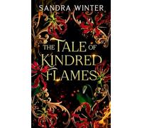 The Tale of Kindred Flames: A Dark Fantasy Romance (The Legends of Light and Dark)