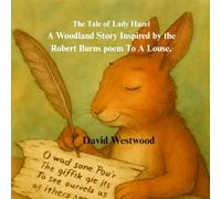 The Tale of Lady Hazel A Woodland Story Inspired by Robert Burns poem To A Louse. (Robert Burns for children)