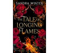 The Tale of Longing Flames: A Dark Fantasy Romance (The Legends of Light and Dark)
