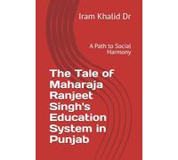 The Tale of Maharaja Ranjeet Singh's Education System in Punjab: A Path to Social Harmony