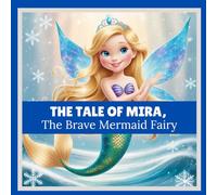 The Tale of Mira, The Brave Mermaid Fairy: 35 Page Story Book For Kids From 5 - 8 Years Old