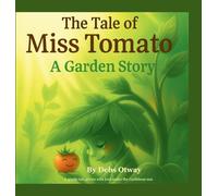 The Tale of Miss Tomato A Garden Story: A gentle tale grown with love under the Caribbean sun