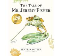 The Tale of Mr. Jeremy Fisher Picture Book: A brand new picture book edition to celebrate 120 years of this beloved children’s classic