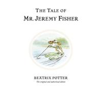 The Tale of Mr. Jeremy Fisher: The original and authorized edition: 7 (Beatrix Potter Originals)